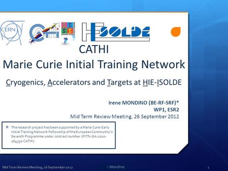 Mid Term Review Meeting, 26 September 2012N. SURNAME1 * The research project has been supported by a Marie Curie Early Initial Training Network Fellowship.