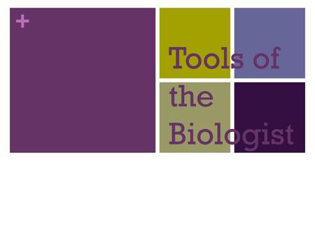 Tools of the Biologist.