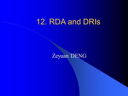 12. RDA and DRIs Zeyuan DENG.