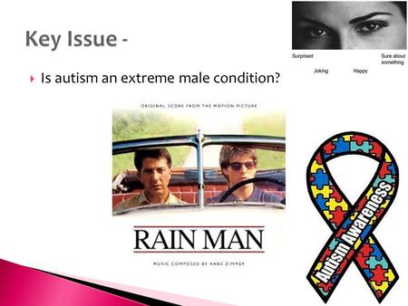  Is autism an extreme male condition?.  In pairs, write down whatever you know about Autism.