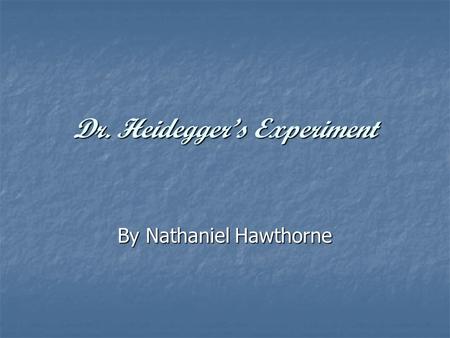 Dr. Heidegger’s Experiment