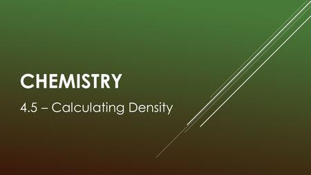 CHEMISTRY 4.5 – Calculating Density. In this photo of an oil spill, the oil is floating on the water. It floats because oil is lighter than water. When.