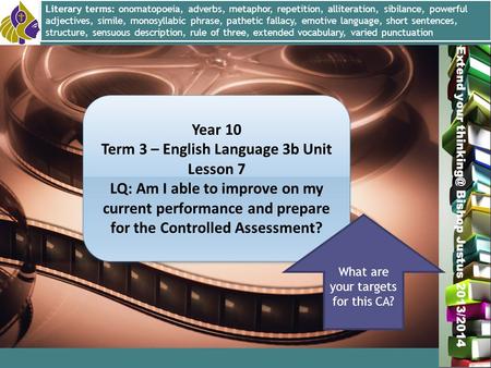 Miss L. Hamilton Extend your Bishop Justus 2013/2014 Year 10 Term 3 – English Language 3b Unit Lesson 7 LQ: Am I able to improve on my current.