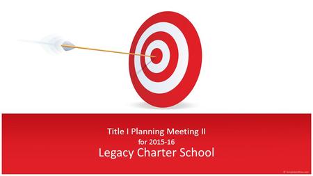 Title I Planning Meeting II for 2015-16 Legacy Charter School.