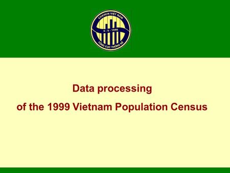 Data processing of the 1999 Vietnam Population Census.