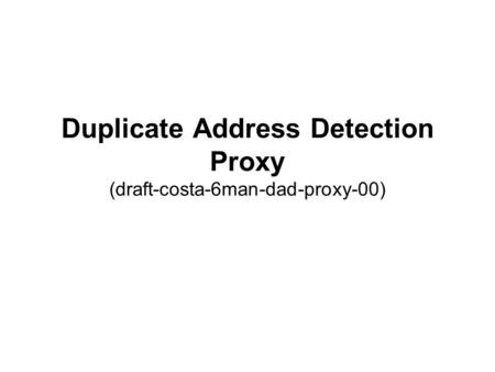 Duplicate Address Detection Proxy (draft-costa-6man-dad-proxy-00)