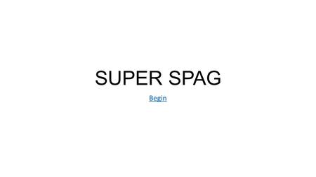 SUPER SPAG Begin. 1. Which sentence has the correct use of embedded clause? A B C OR D A. Jessica my best friend, loves carrots,Jessica my best friend,