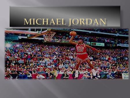 Michael Jordan.