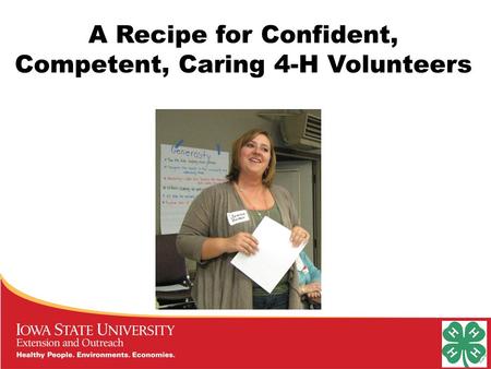 A Recipe for Confident, Competent, Caring 4-H Volunteers.