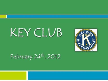 February 24 th, 2012 KEY CLUB. District Convention (DCON)  1600+ members total!  Pre-Con will be held in A-20 on Friday, March 16 th  Bond with members.