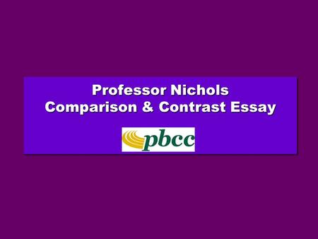 Professor Nichols Comparison & Contrast Essay ENC 1101 Do I want this car … ? Do I want this this car … ? … or do I want that other car? … or do I want.