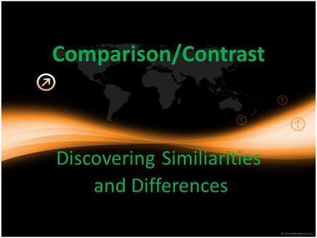 Comparison/Contrast Discovering Similiarities and Differences.