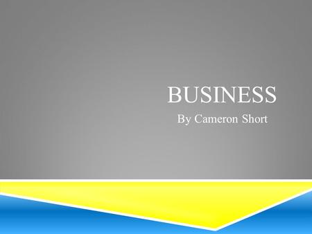 Business By Cameron Short.