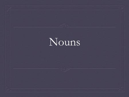 Nouns.