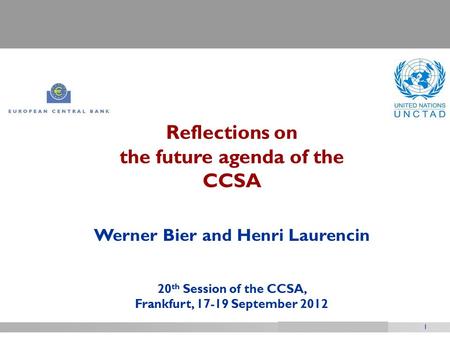 1 Title of presentation Reflections on the future agenda of the CCSA Werner Bier and Henri Laurencin 20 th Session of the CCSA, Frankfurt, 17-19 September.