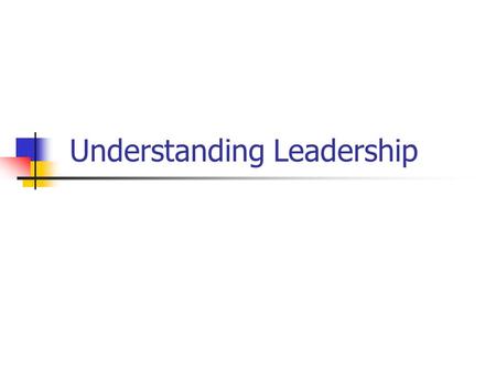 Understanding Leadership. Defining Leadership Skill Art Compliance Exchange Process Role Power Personality Charisma Combination.