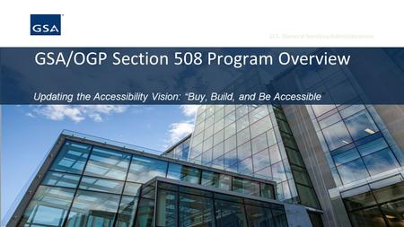 GSA/OGP Section 508 Program Overview