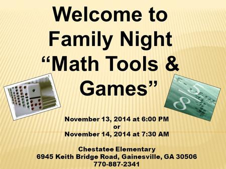 November 13, 2014 at 6:00 PM or November 14, 2014 at 7:30 AM Chestatee Elementary 6945 Keith Bridge Road, Gainesville, GA 30506 770-887-2341 Welcome to.