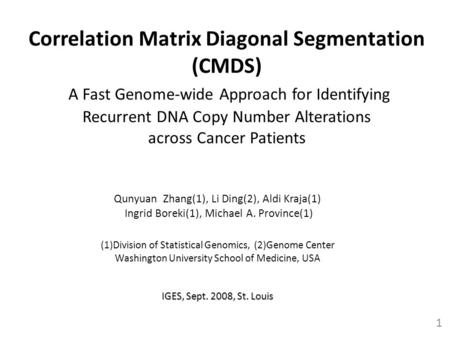 Correlation Matrix Diagonal Segmentation (CMDS) A Fast Genome-wide Approach for Identifying Recurrent DNA Copy Number Alterations across Cancer Patients.