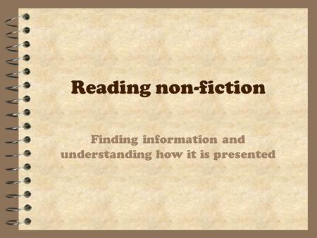 Reading non-fiction Finding information and understanding how it is presented.