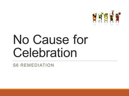 No Cause for Celebration S6 REMEDIATION. The Evaluation Question To what extent do you think that focusing on these young men provides an effective conclusion.