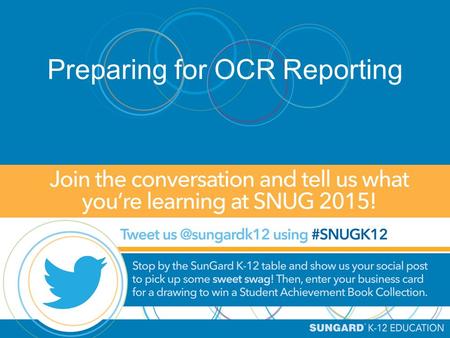 Preparing for OCR Reporting. Kim Kaltenbrun, Senior Consultant October 15, 2015 This document contains confidential proprietary trade secret information.