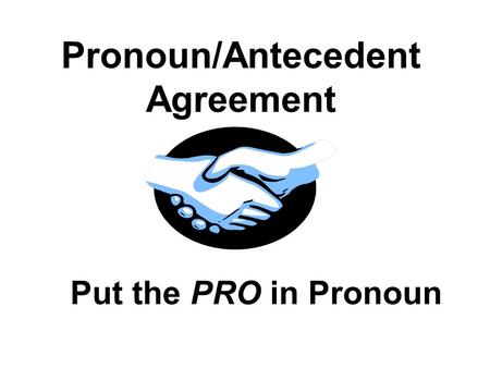 Pronoun/Antecedent Agreement