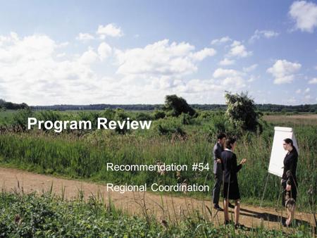 Program Review Recommendation #54 Regional Coordination.