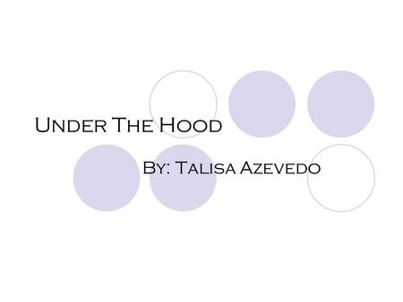 Under The Hood By: Talisa Azevedo. Places To Save Things  A folder on your desktop  My Documents  USB  On a Floppy Disk  Email it to your self.