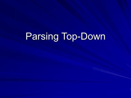 Parsing Top-Down.