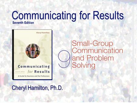 Communicating for Results Seventh Edition Cheryl Hamilton, Ph.D.