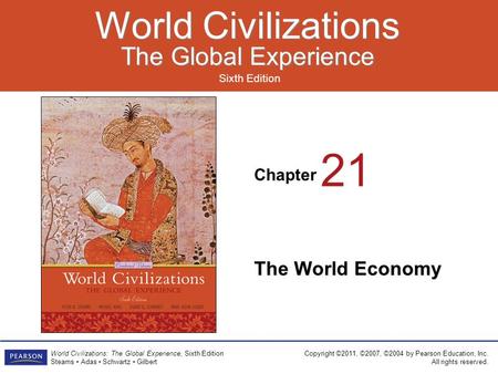 Chapter Sixth Edition World Civilizations The Global Experience World Civilizations The Global Experience Copyright ©2011, ©2007, ©2004 by Pearson Education,