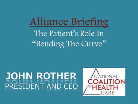 Alliance Briefing The Patient’s Role In “Bending The Curve”