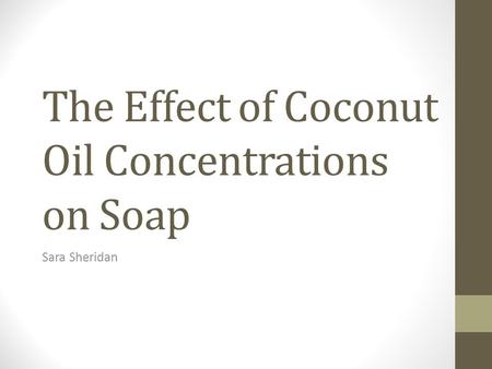 The Effect of Coconut Oil Concentrations on Soap