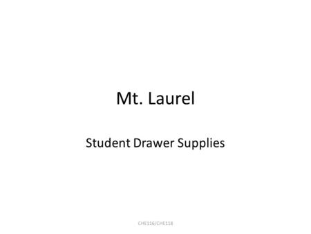 Mt. Laurel Student Drawer Supplies CHE116/CHE118.