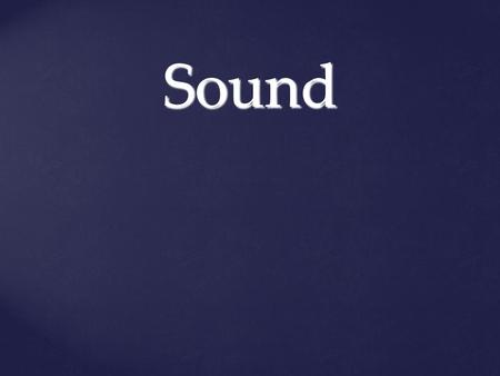 Sound. As an object vibrates it gives off energy to the particles of matter around it. These vibrations travel through air in a series of rarefactions.