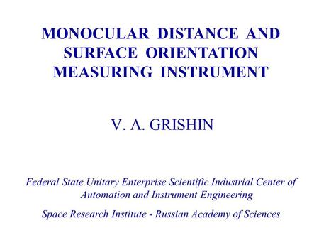 V. A. GRISHIN Federal State Unitary Enterprise Scientific Industrial Center of Automation and Instrument Engineering Space Research Institute - Russian.