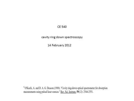 Cavity ring down spectroscopy 14 February 2012 CE 540.