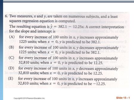 Copyright © 2010 Pearson Education, Inc. Slide 15 - 1.