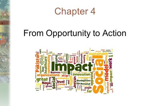 Chapter 4 From Opportunity to Action. Opening Discussion Read the case of Berkeley Oakland Support Services (BOSS) and answer the following questions: