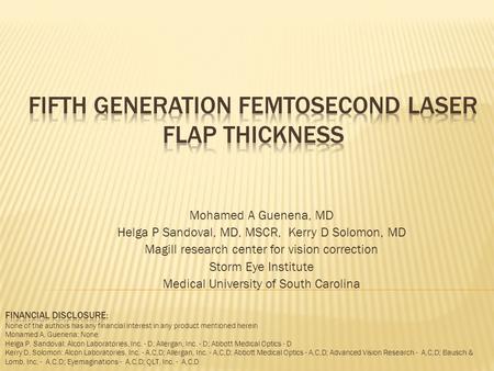 Mohamed A Guenena, MD Helga P Sandoval, MD, MSCR, Kerry D Solomon, MD Magill research center for vision correction Storm Eye Institute Medical University.