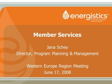 Member Services Jana Schey Director, Program Planning & Management Western Europe Region Meeting June 17, 2008.