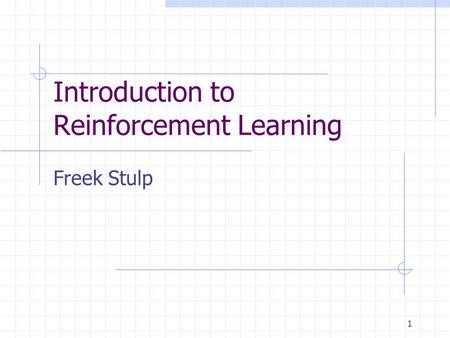 1 Introduction to Reinforcement Learning Freek Stulp.