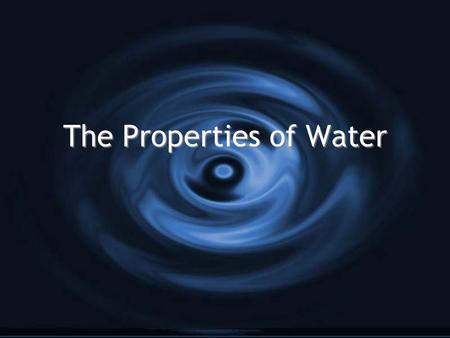 The Properties of Water