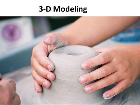 3-D Modeling. 3D modeling can be defined as: -Construction Lego, play dough, clay, junk modeling, plaster, papier mache -Deconstruction (carving) Dough,