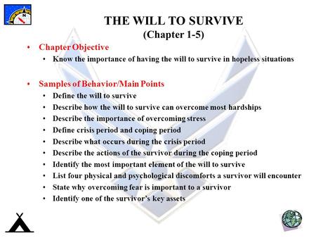 THE WILL TO SURVIVE (Chapter 1-5) Chapter Objective Know the importance of having the will to survive in hopeless situations Samples of Behavior/Main Points.