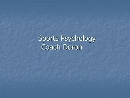 Sports Psychology Coach Doron. Agenda Who I am Who I am Introduction to Sports Psychology Introduction to Sports Psychology Role of a Sports Psychology.