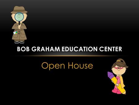 Open House BOB GRAHAM EDUCATION CENTER. Tops Only gold or blue polo shirts or t-shirts Shoes No open-toed shoes Bottoms Pants, bermuda shorts or skorts.