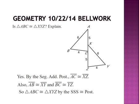 Big Idea: Prove Triangles are Congruent by SAS and HL.