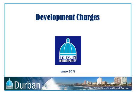 Development Charges June 2011. BACKGROUND Presently new external infrastructure costs for new and upgraded capacity for developments are in the main subsidised.